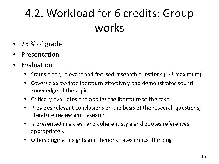 4. 2. Workload for 6 credits: Group works • 25 % of grade •