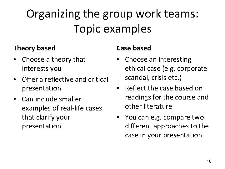 Organizing the group work teams: Topic examples Theory based Case based • Choose a