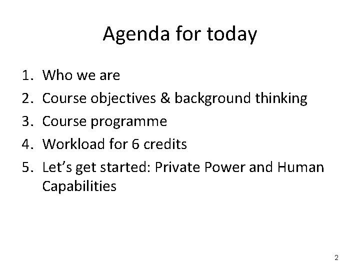 Agenda for today 1. 2. 3. 4. 5. Who we are Course objectives &