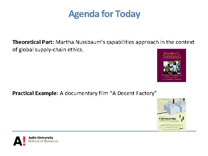 Agenda for Today Theoretical Part: Martha Nussbaum’s capabilities approach in the context of global