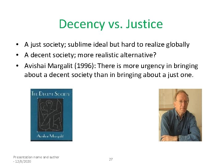 Decency vs. Justice • A just society; sublime ideal but hard to realize globally