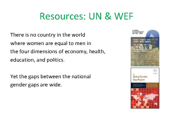 Resources: UN & WEF There is no country in the world where women are