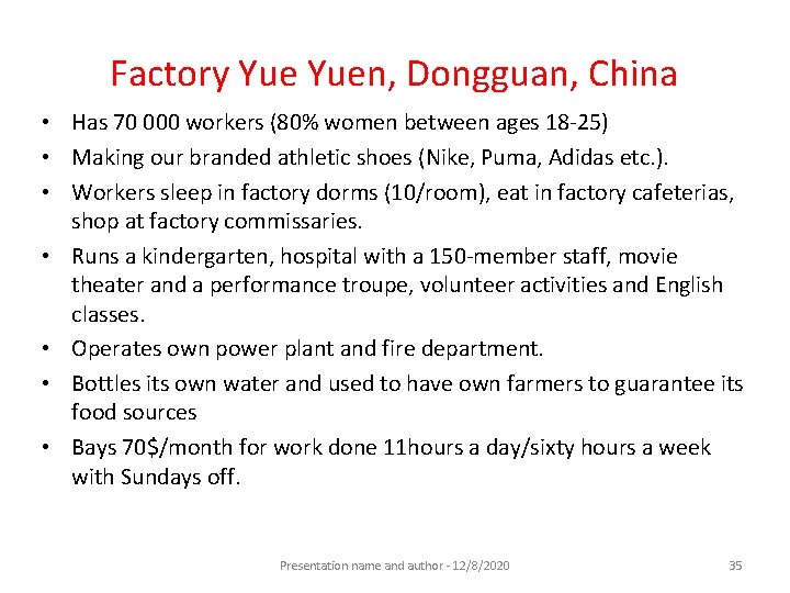 Factory Yuen, Dongguan, China • Has 70 000 workers (80% women between ages 18