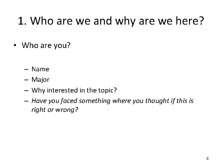 1. Who are we and why are we here? • Who are you? –
