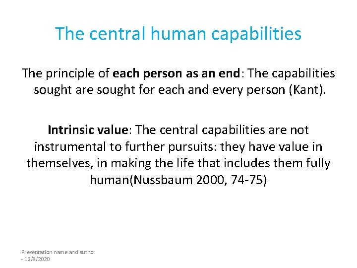 The central human capabilities The principle of each person as an end: The capabilities