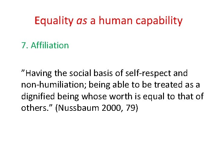 Equality as a human capability 7. Affiliation ”Having the social basis of self-respect and