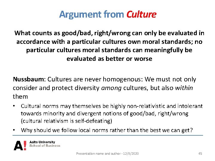 Argument from Culture What counts as good/bad, right/wrong can only be evaluated in accordance