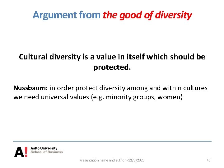 Argument from the good of diversity Cultural diversity is a value in itself which