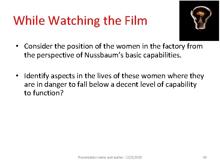 While Watching the Film • Consider the position of the women in the factory