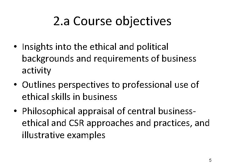 2. a Course objectives • Insights into the ethical and political backgrounds and requirements