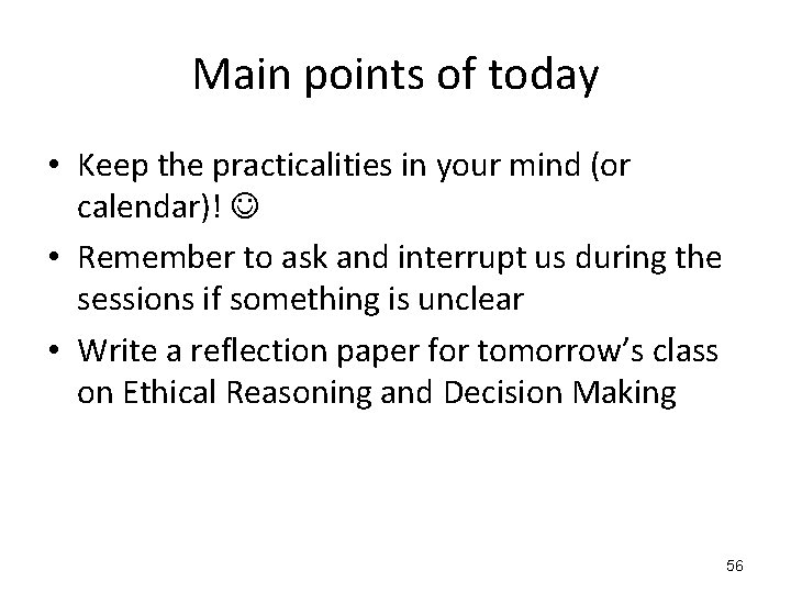 Main points of today • Keep the practicalities in your mind (or calendar)! •