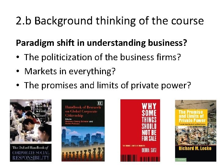 2. b Background thinking of the course Paradigm shift in understanding business? • The