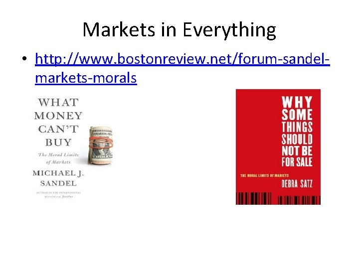 Markets in Everything • http: //www. bostonreview. net/forum-sandelmarkets-morals 