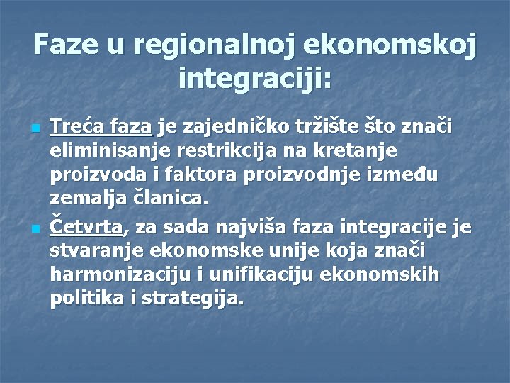 Faze u regionalnoj ekonomskoj integraciji: n n Treća faza je zajedničko tržište što znači