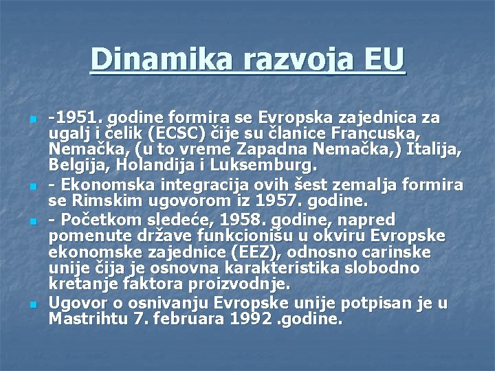 Dinamika razvoja EU n n -1951. godine formira se Evropska zajednica za ugalj i