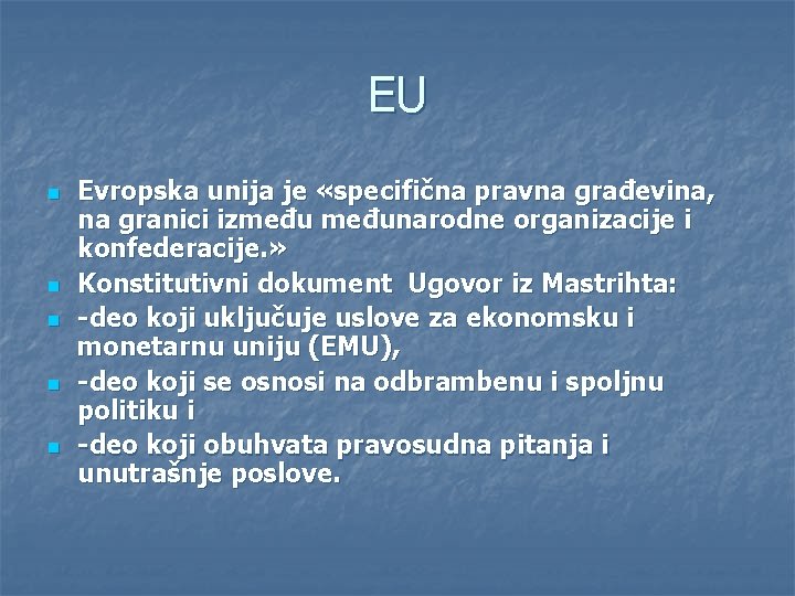 EU n n n Evropska unija je «specifična pravna građevina, na granici izmeđunarodne organizacije