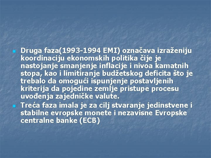 n n Druga faza(1993 -1994 EMI) označava izraženiju koordinaciju ekonomskih politika čije je nastojanje