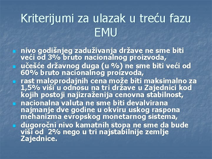 Kriterijumi za ulazak u treću fazu EMU n n nivo godišnjeg zaduživanja države ne