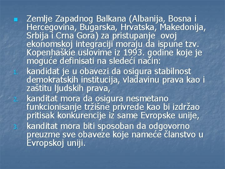 n 1. 2. 3. Zemlje Zapadnog Balkana (Albanija, Bosna i Hercegovina, Bugarska, Hrvatska, Makedonija,