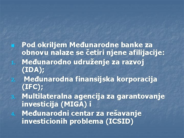 n 1. 2. 3. 4. Pod okriljem Međunarodne banke za obnovu nalaze se četiri