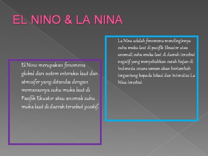 EL NINO & LA NINA El Nino merupakan fenomena global dari sistem interaksi laut
