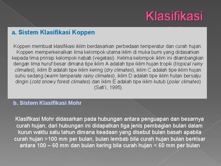 a. Sistem Klasifikasi Koppen Klasifikasi Iklim Koppen membuat klasifikasi iklim berdasarkan perbedaan temperatur dan