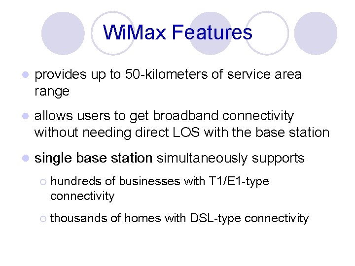 Wi. Max Features l provides up to 50 -kilometers of service area range l