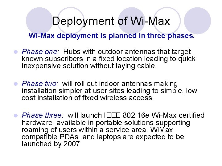 Deployment of Wi-Max deployment is planned in three phases. l Phase one: Hubs with