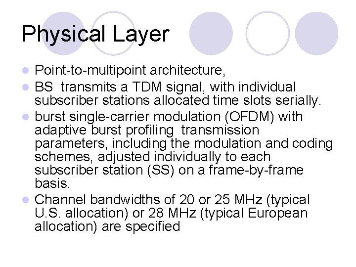 Physical Layer Point-to-multipoint architecture, BS transmits a TDM signal, with individual subscriber stations allocated