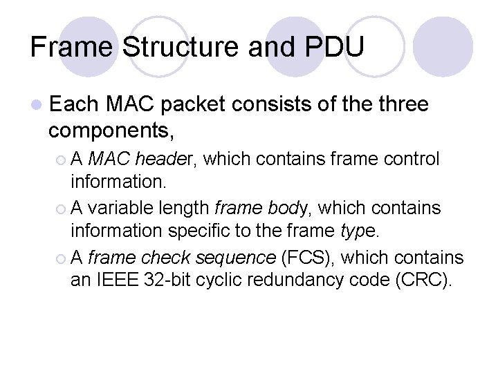 Frame Structure and PDU l Each MAC packet consists of the three components, ¡A