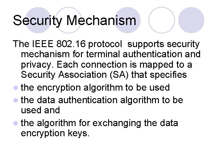Security Mechanism The IEEE 802. 16 protocol supports security mechanism for terminal authentication and