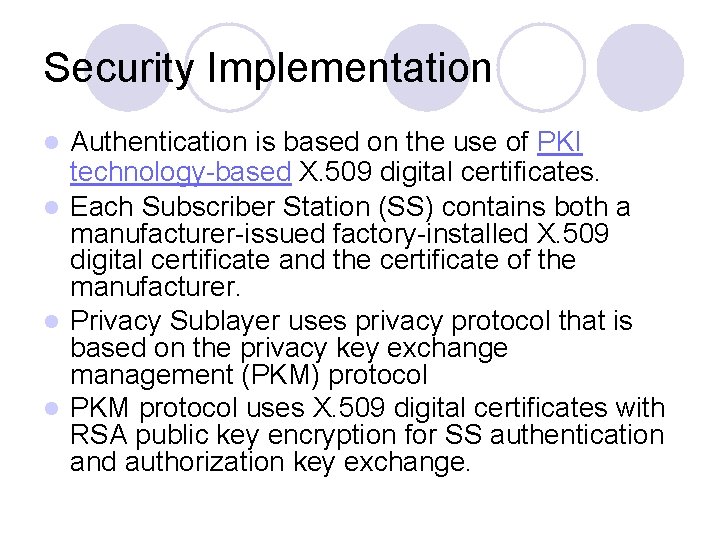 Security Implementation Authentication is based on the use of PKI technology-based X. 509 digital