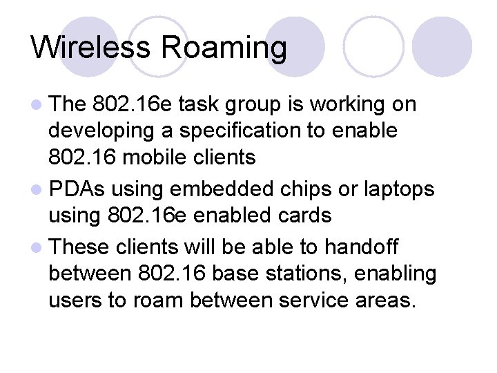 Wireless Roaming l The 802. 16 e task group is working on developing a