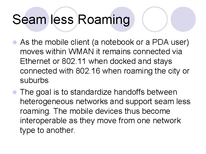 Seam less Roaming As the mobile client (a notebook or a PDA user) moves