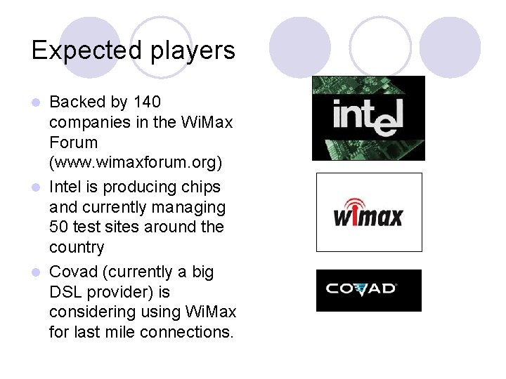 Expected players Backed by 140 companies in the Wi. Max Forum (www. wimaxforum. org)