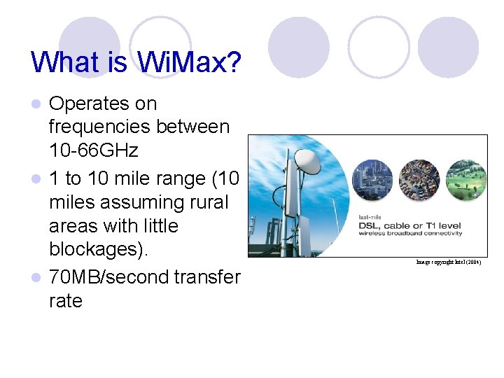 What is Wi. Max? Operates on frequencies between 10 -66 GHz l 1 to