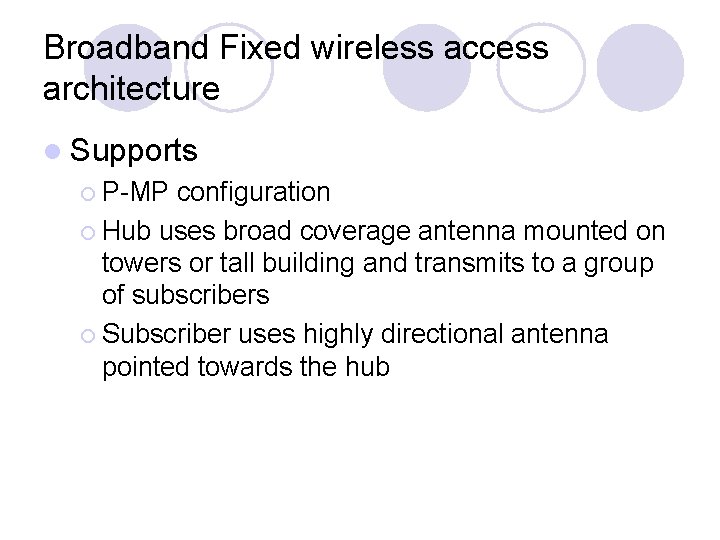 Broadband Fixed wireless access architecture l Supports ¡ P-MP configuration ¡ Hub uses broad