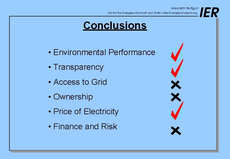 Conclusions • Environmental Performance • Transparency • Access to Grid • Ownership • Price