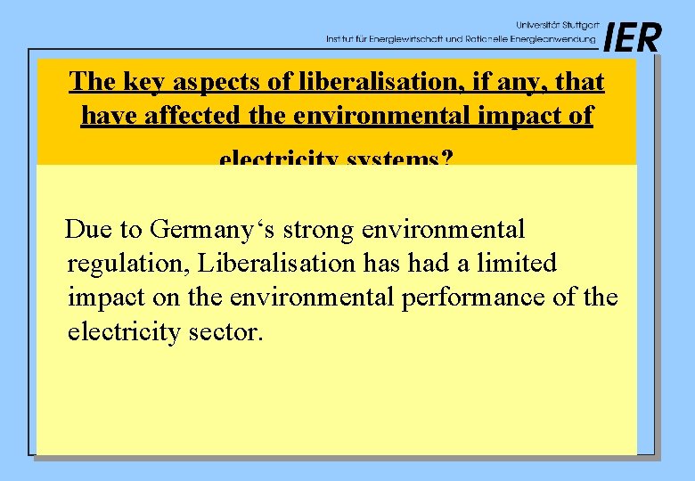 The key aspects of liberalisation, if any, that have affected the environmental impact of