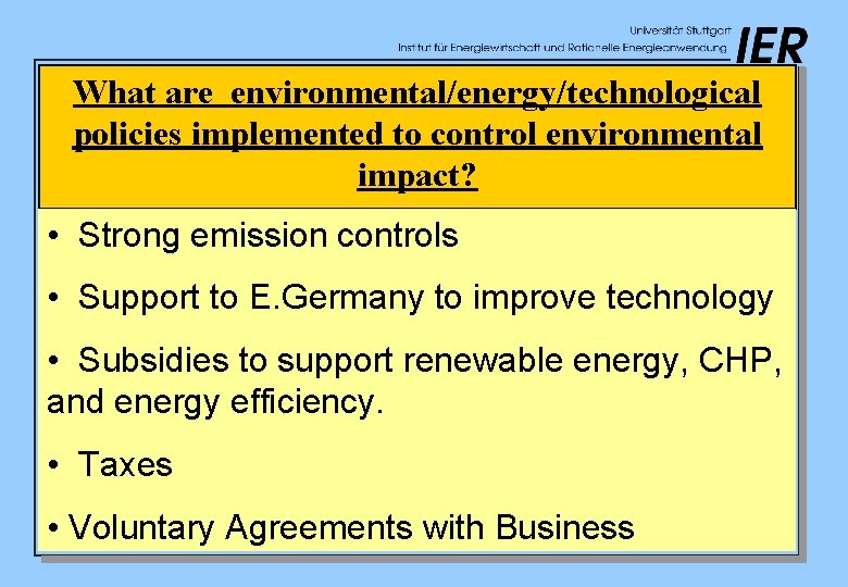 What are environmental/energy/technological policies implemented to control environmental impact? • Strong emission controls •