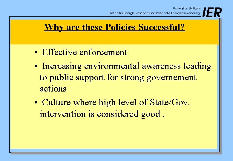 Why are these Policies Successful? • Effective enforcement • Increasing environmental awareness leading to