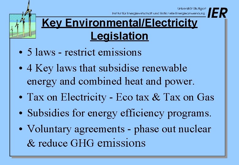  • • • Key Environmental/Electricity Legislation 5 laws - restrict emissions 4 Key