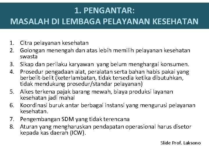 1. PENGANTAR: MASALAH DI LEMBAGA PELAYANAN KESEHATAN 1. Citra pelayanan kesehatan 2. Golongan menengah