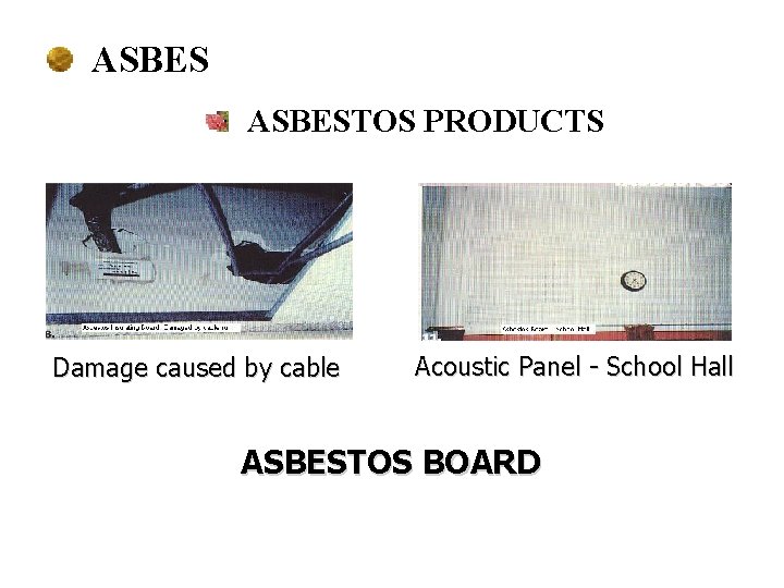 ASBESTOS PRODUCTS Damage caused by cable Acoustic Panel - School Hall ASBESTOS BOARD 