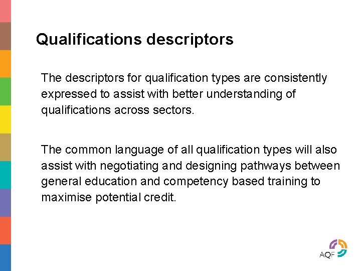 Qualifications descriptors The descriptors for qualification types are consistently expressed to assist with better