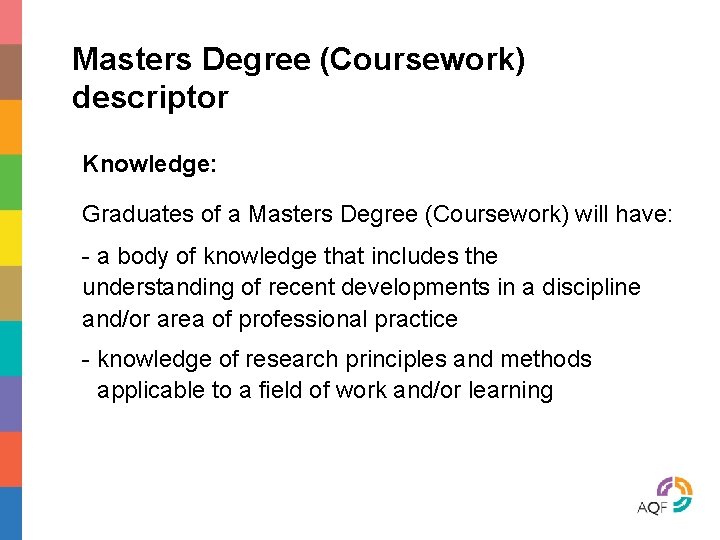 Masters Degree (Coursework) descriptor Knowledge: Graduates of a Masters Degree (Coursework) will have: -