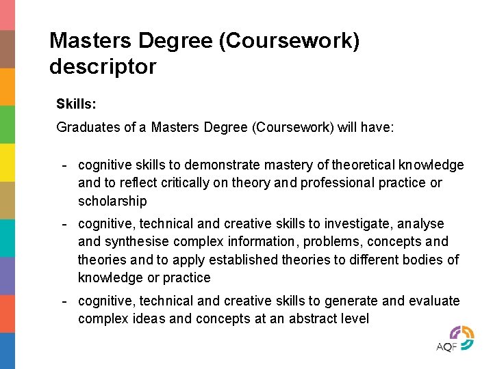 Masters Degree (Coursework) descriptor Skills: Graduates of a Masters Degree (Coursework) will have: -