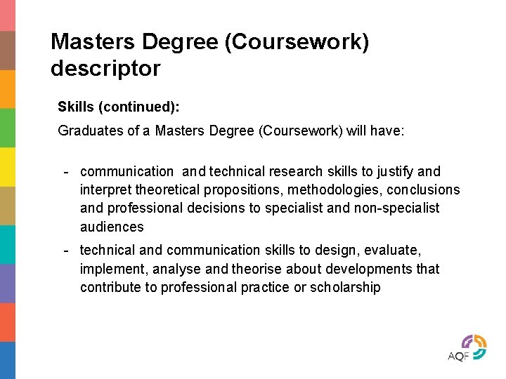 Masters Degree (Coursework) descriptor Skills (continued): Graduates of a Masters Degree (Coursework) will have: