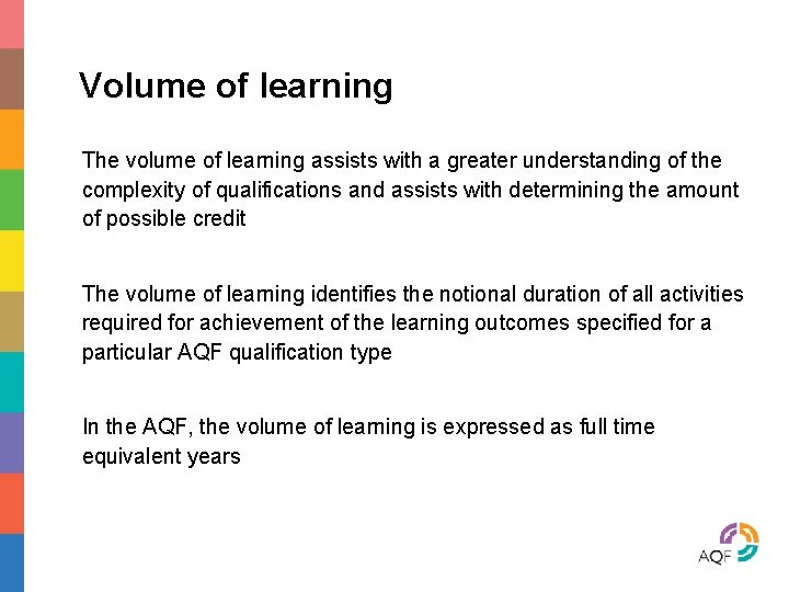 Volume of learning The volume of learning assists with a greater understanding of the