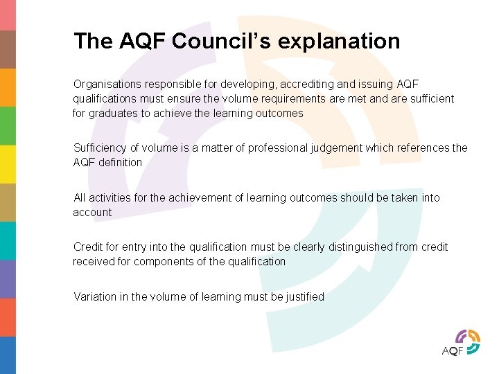 The AQF Council’s explanation Organisations responsible for developing, accrediting and issuing AQF qualifications must